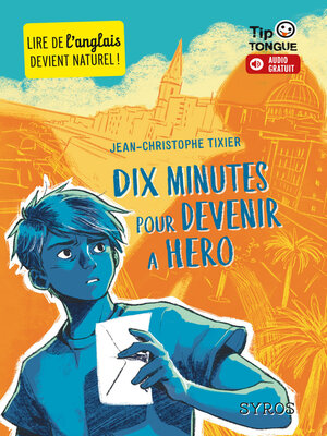 cover image of Dix minutes pour devenir a hero--collection Tip Tongue--A1 découverte--dès 10 ans